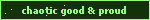 chaotic good and proud
